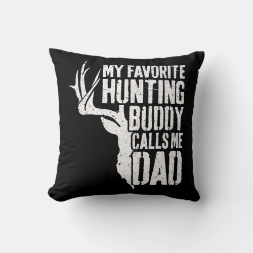 Mens My Favorite Hunting Buddy Calls Me Dad  Deer  Throw Pillow
