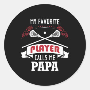 Mens My Favorite Lacrosse Player Calls Me Papa Classic Round Sticker