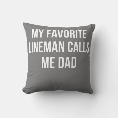 Mens My Favorite Lineman Calls Me Dad  Throw Pillow