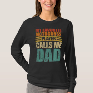 Mens My Favorite Motocross Player Calls Me Dad Fat T-Shirt