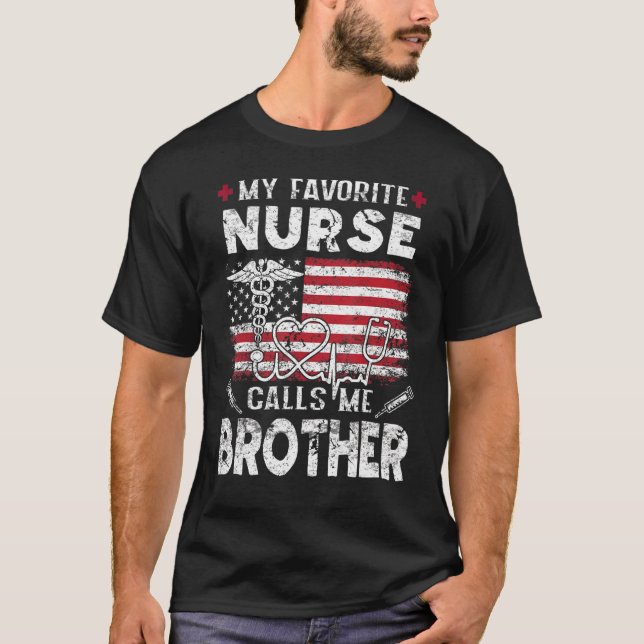 Mens My Favorite Nurse Calls Me Brother  Fathers D T-Shirt (Front)