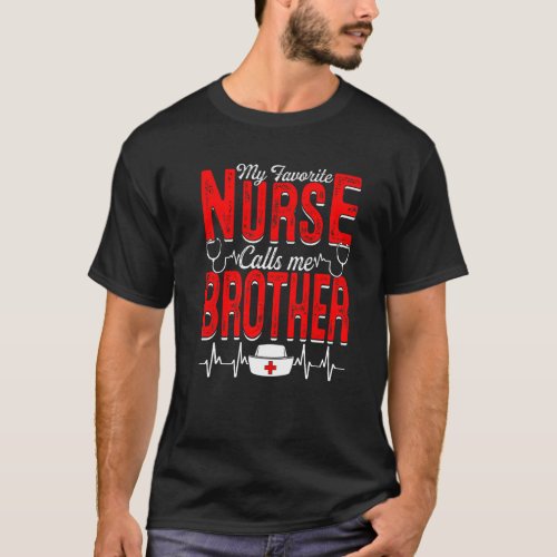 Mens My Favorite Nurse Calls Me Brother Nursing Pa T_Shirt