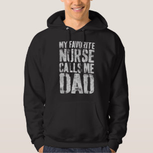 Mens My Favorite Nurse Calls Me Dad Father's Hoodie