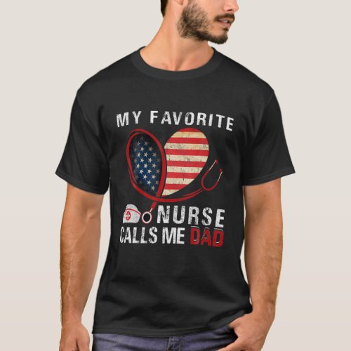 Mens My Favorite Nurse Calls Me Dad Fathers Day T_Shirt