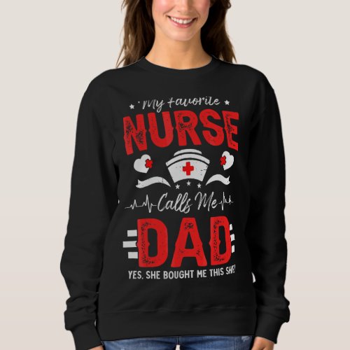 Mens My Favorite Nurse Calls Me Dad  For Father Da Sweatshirt