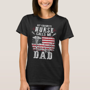Mens My Favorite Nurse Calls Me Dad Funny Fathers  T-Shirt