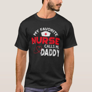 Mens My Favorite Nurse Calls Me Daddy Fathers Day  T-Shirt