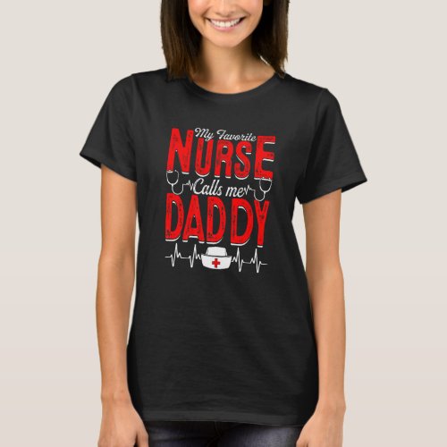 Mens My Favorite Nurse Calls Me Daddy Nursing Papa T_Shirt