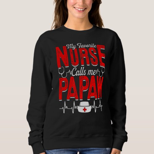 Mens My Favorite Nurse Calls Me Papaw Nursing Papa Sweatshirt