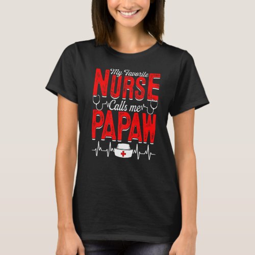 Mens My Favorite Nurse Calls Me Papaw Nursing Papa T_Shirt