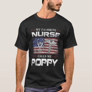 Mens My Favorite Nurse Calls Me Poppy Dad Fathers T-Shirt