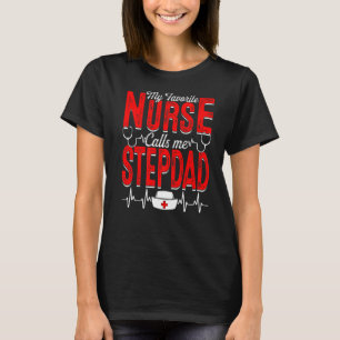 Mens My Favorite Nurse Calls Me Stepdad Nursing Pa T-Shirt