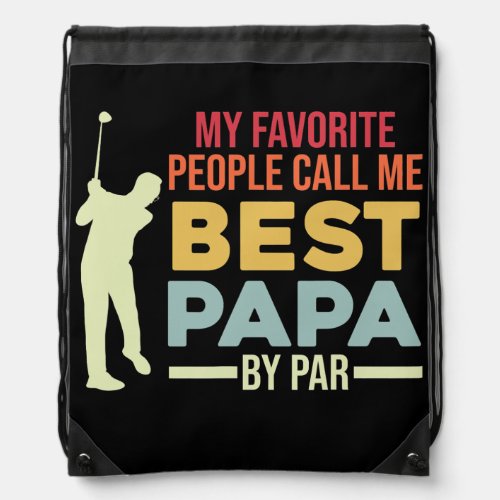 Mens My favorite people call me best papa by par Drawstring Bag