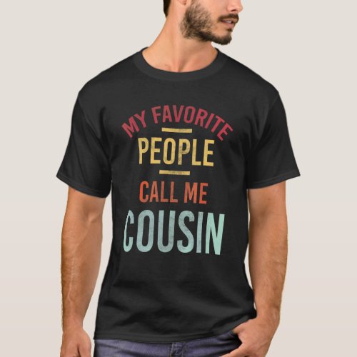 Mens My Favorite People Call Me Cousin Vintage  Da T_Shirt