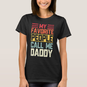 Mens My Favorite People Call Me Daddy Papa Fathers T-Shirt