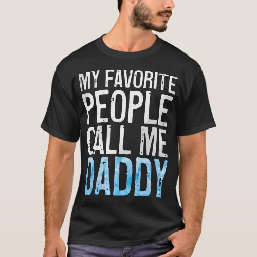 Mens My Favorite People Call Me Daddy  T_Shirt