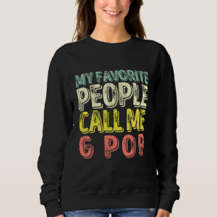 Mens My Favorite People Call Me G Pop Dad Father 1 Sweatshirt