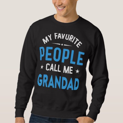 Mens My Favorite People Call Me Grandad  Grandad F Sweatshirt