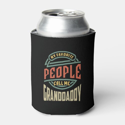 Mens My Favorite People Call Me Granddaddy Gift Can Cooler