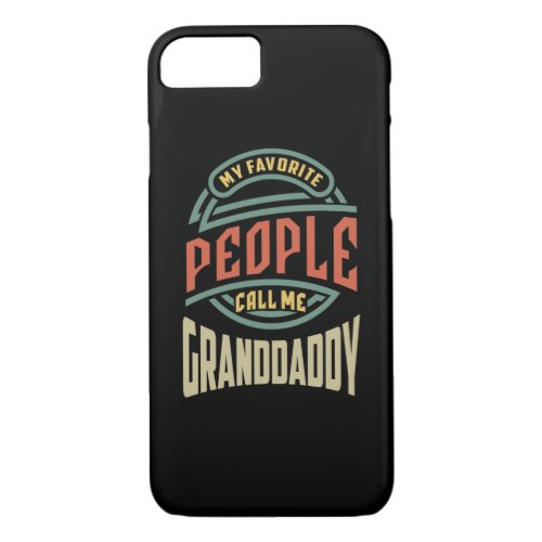 Mens My Favorite People Call Me Granddaddy Gift iPhone 87 Case