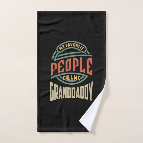 Mens My Favorite People Call Me Granddaddy Gift Hand Towel