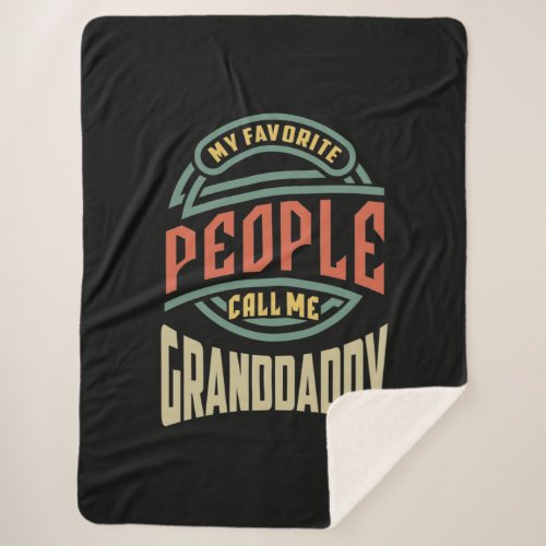 Mens My Favorite People Call Me Granddaddy Gift Sherpa Blanket