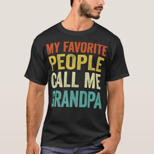 Mens My Favorite People Call Me Grandpa  Fathers  T_Shirt