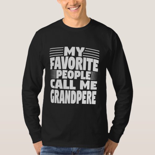 Mens My Favorite People Call Me Grandpere French T_Shirt