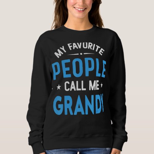 Mens My Favorite People Call Me Grandy  Grandy Fat Sweatshirt