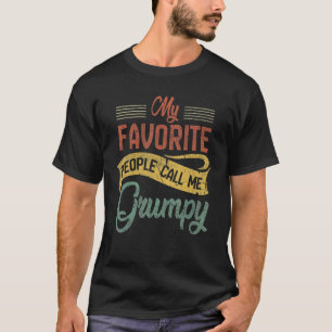 Mens My Favorite People Call Me Grumpy  Dad Papa G T-Shirt