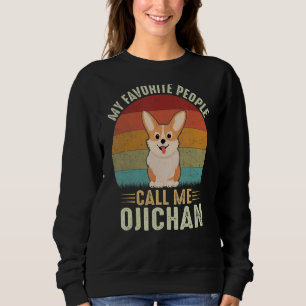 Mens My Favorite People Call Me Ojichan Cute Corgi Sweatshirt