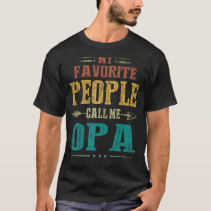 Mens My Favorite People Call Me Opa Dad Papa Gran T-Shirt