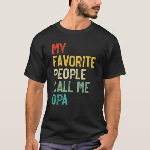 Mens My Favorite People Call Me Opa Father s Day T T-Shirt
