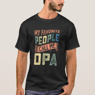 Mens My Favorite People Call Me Opa Men Grandpa T-Shirt