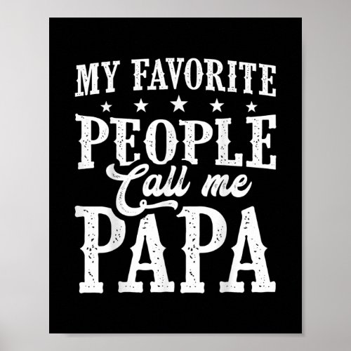 Mens My Favorite People Call Me Papa Fathers Day Poster