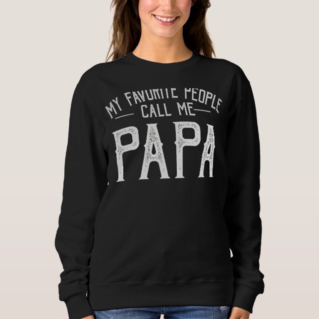 Mens My Favorite People Call Me Papa  For Grandpa  Sweatshirt (Front)