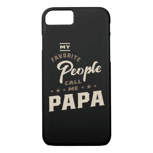 Mens My Favorite People Call Me Papa Gift iPhone 87 Case