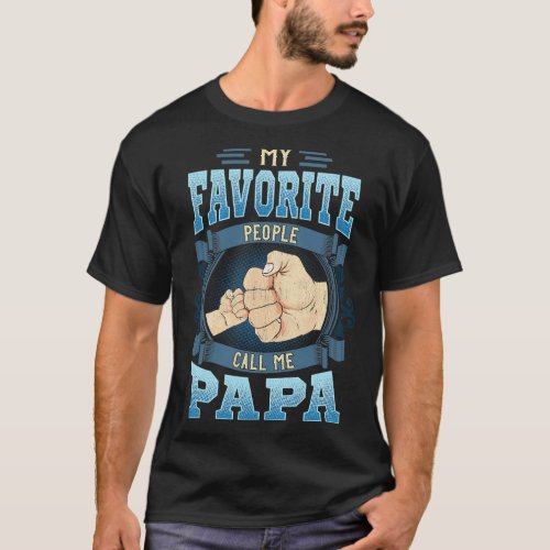 Mens My Favorite People Call Me Papa Gifts Papa Fa T_Shirt