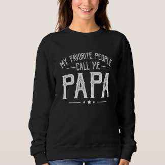 Mens My Favorite People Call Me Papa  Papa Dad Fat Sweatshirt