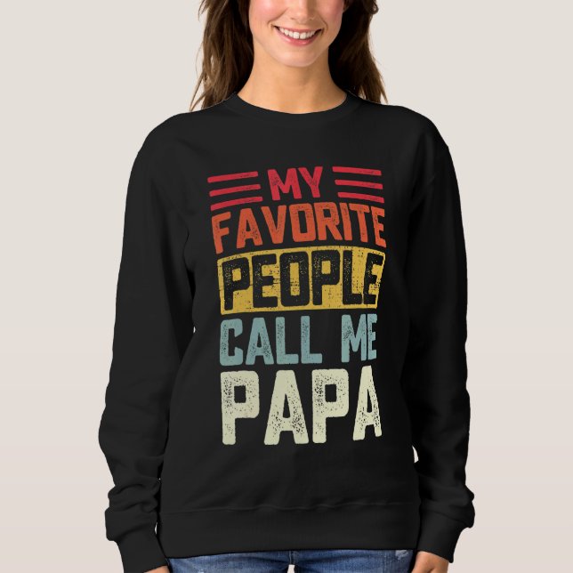 Mens My Favorite People Call Me Papa Papa Fathers  Sweatshirt (Front)