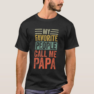 Mens My Favorite People Call Me Papa Vintage Funny T-Shirt