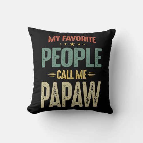 Mens My Favorite People Call Me Papaw Gift Throw Pillow