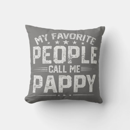 Mens My Favorite People Call Me Pappy Funny Throw Pillow
