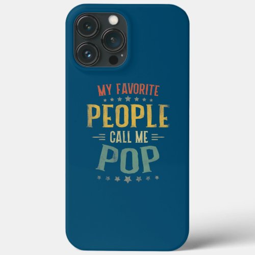 Mens My Favorite People Call Me POP Funny POP iPhone 13 Pro Max Case