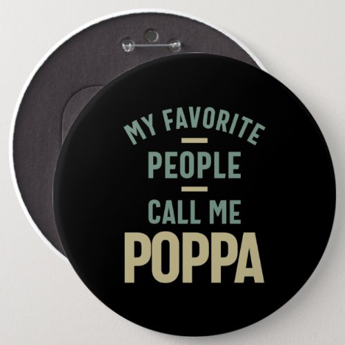 Mens My Favorite People Call Me Poppa Button