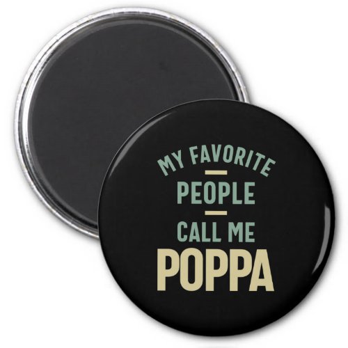 Mens My Favorite People Call Me Poppa Magnet