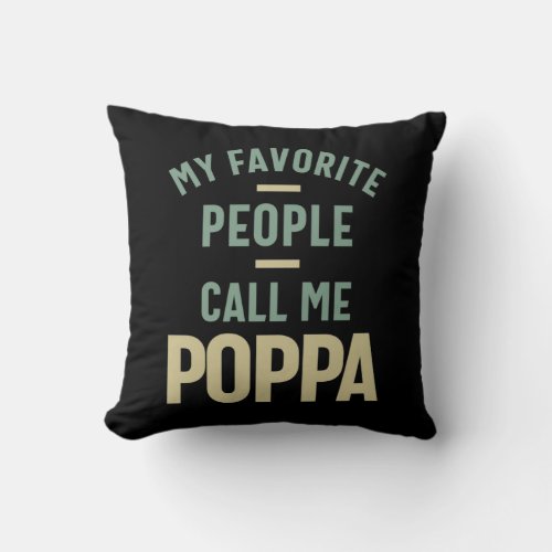 Mens My Favorite People Call Me Poppa Throw Pillow
