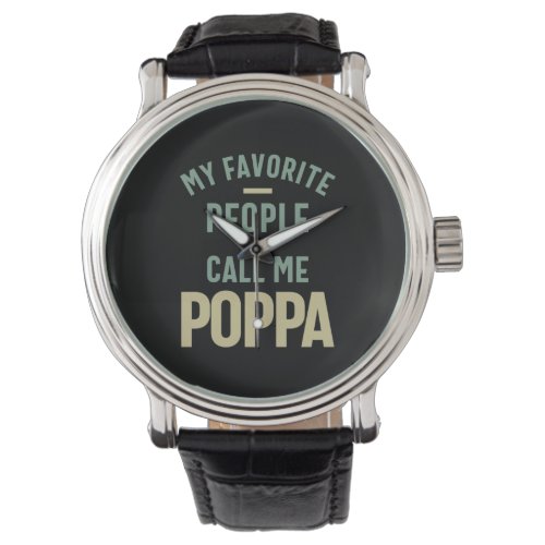 Mens My Favorite People Call Me Poppa Watch