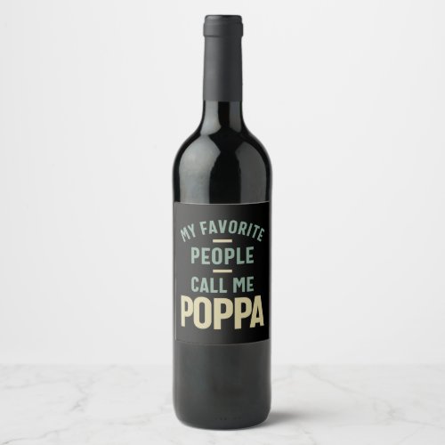 Mens My Favorite People Call Me Poppa Wine Label