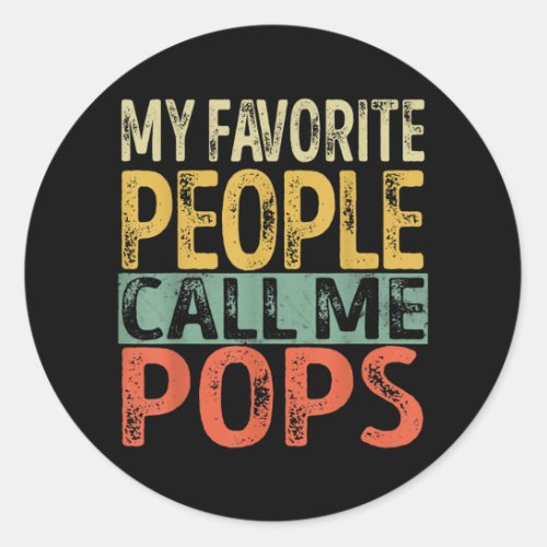 Mens My Favorite People Call Me Pops Funny Dad Classic Round Sticker